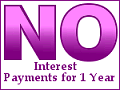 NO Interest, NO payments for one year!
