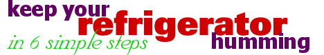 Six simple maintenance steps can help prevent almost 95% of refrigerator breakdowns! 
